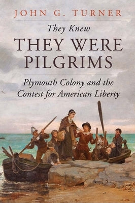 They Knew They Were Pilgrims: Plymouth Colony and the Contest for American Liberty - Hardcover | Diverse Reads