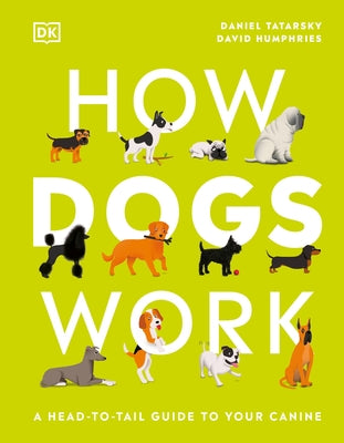 How Dogs Work: A Head-to-Tail Guide to Your Canine - Hardcover | Diverse Reads