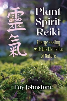 Plant Spirit Reiki: Energy Healing with the Elements of Nature - Paperback | Diverse Reads