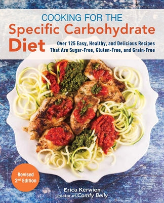Cooking for the Specific Carbohydrate Diet: Over 125 Easy, Healthy, and Delicious Recipes that are Sugar-Free, Gluten-Free, and Grain-Free - Paperback | Diverse Reads