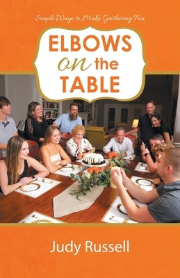 Elbows on the Table: Simple Ways to Make Gathering Fun - Paperback | Diverse Reads