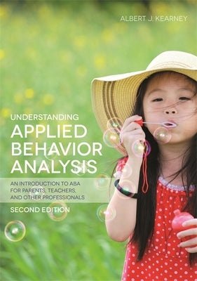 Understanding Applied Behavior Analysis, Second Edition: An Introduction to ABA for Parents, Teachers, and other Professionals / Edition 2 - Paperback | Diverse Reads