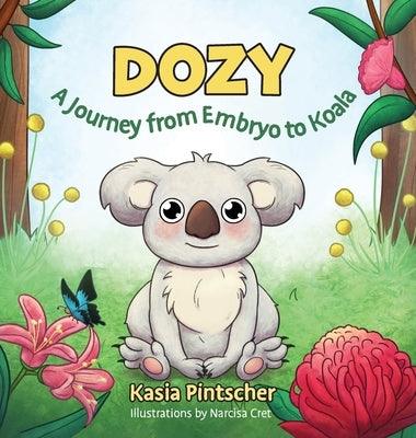 Dozy: A Journey from Embryo to Koala - Hardcover | Diverse Reads