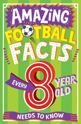 Amazing Football Facts Every 8 Year Old Needs to Know - Paperback | Diverse Reads