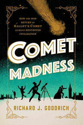 Comet Madness: How the 1910 Return of Halley's Comet (Almost) Destroyed Civilization - Hardcover | Diverse Reads