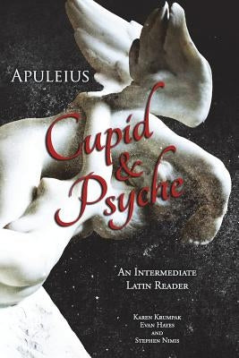 Apuleius' Cupid and Psyche: An Intermediate Latin Reader: Latin Text with Running Vocabulary and Commentary - Paperback | Diverse Reads
