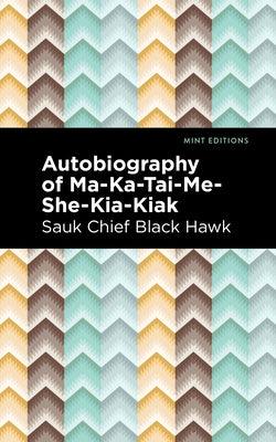 Autobiography of Ma-Ka-Tai-Me-She-Kia-Kiak - Hardcover | Diverse Reads
