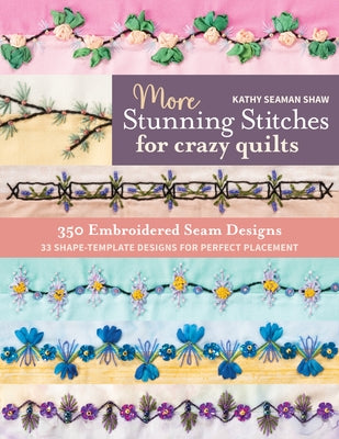 More Stunning Stitches for Crazy Quilts: 350 Embroidered Seam Designs, 33 Shape-Template Designs for Perfect Placement - Paperback | Diverse Reads