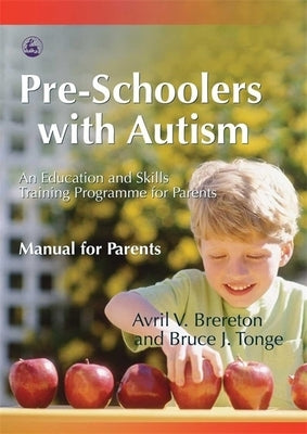 Pre-Schoolers with Autism: An Education and Skills Training Programme for Parents - Manual for Parents - Paperback | Diverse Reads