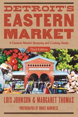 Detroit's Eastern Market: A Farmers Market Shopping and Cooking Guide - Paperback | Diverse Reads