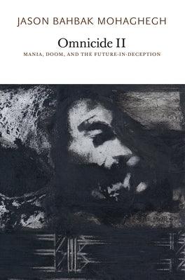 Omnicide II: Mania, Doom, and the Future-In-Deception - Paperback