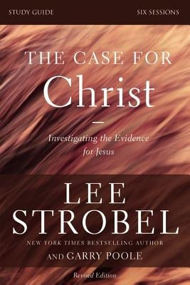 The Case for Christ Bible Study Guide Revised Edition: Investigating the Evidence for Jesus - Paperback | Diverse Reads