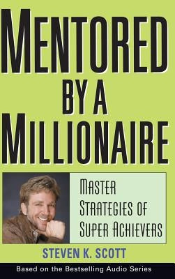 Mentored by a Millionaire: Master Strategies of Super Achievers - Hardcover | Diverse Reads