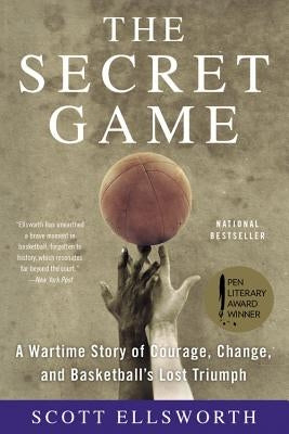 The Secret Game: A Wartime Story of Courage, Change, and Basketball's Lost Triumph - Paperback | Diverse Reads