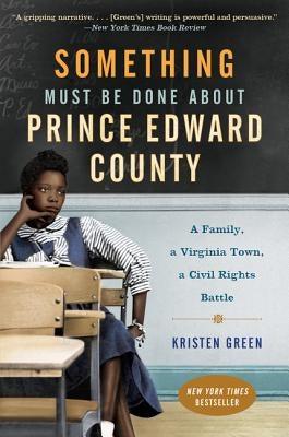 Something Must Be Done about Prince Edward County: A Family, a Virginia Town, a Civil Rights Battle - Paperback |  Diverse Reads