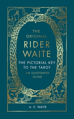 The Original Rider Waite: The Pictorial Key to the Tarot: An Illustrated Guide - Hardcover | Diverse Reads