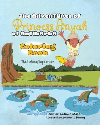 The Adventures of Princess Anyah of Antibarba: Coloring Book - The Fishing Expedition - Paperback | Diverse Reads