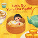 Let's Go Yum Cha Again: A Sweet Dim Sum Adventure! - Paperback | Diverse Reads