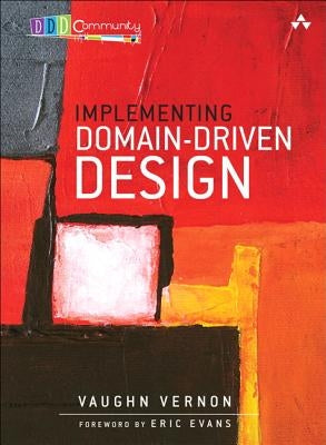 Implementing Domain-Driven Design / Edition 1 - Hardcover | Diverse Reads