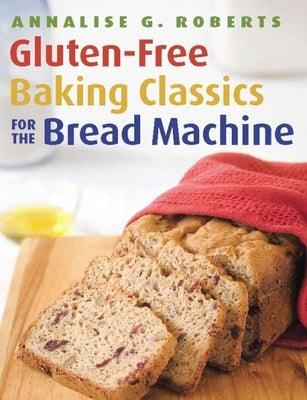 Gluten-Free Baking Classics for the Bread Machine - Paperback | Diverse Reads