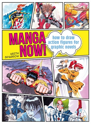 Manga Now!: How to Draw Action Figures for Graphic Novels - Paperback | Diverse Reads