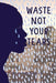 Waste Not Your Tears - Paperback | Diverse Reads