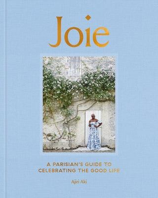 Joie: A Parisian's Guide to Celebrating the Good Life - Hardcover | Diverse Reads