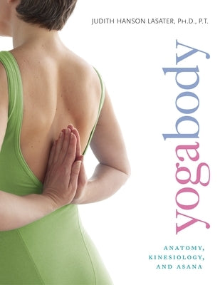 Yogabody: Anatomy, Kinesiology, and Asana - Paperback | Diverse Reads