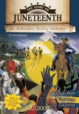 The Story of Juneteenth: An Interactive History Adventure - Paperback | Diverse Reads