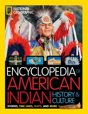 National Geographic Kids Encyclopedia of American Indian History and Culture: Stories, Timelines, Maps, and More - Hardcover | Diverse Reads