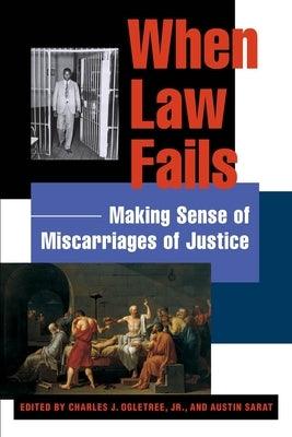 When Law Fails: Making Sense of Miscarriages of Justice - Paperback |  Diverse Reads
