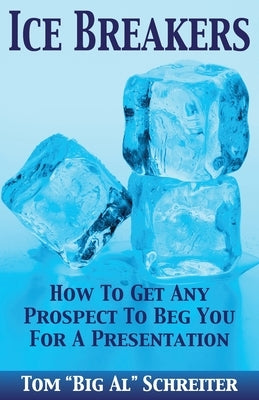 Ice Breakers: How To Get Any Prospect to Beg You for a Presentation - Paperback | Diverse Reads