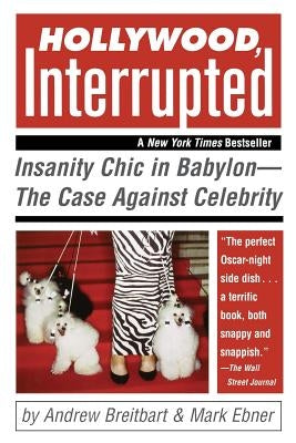 Hollywood, Interrupted: Insanity Chic in Babylon -- The Case Against Celebrity - Paperback | Diverse Reads