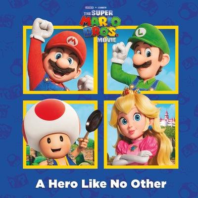 A Hero Like No Other (Nintendo(r) and Illumination Present the Super Mario Bros. Movie) - Paperback | Diverse Reads