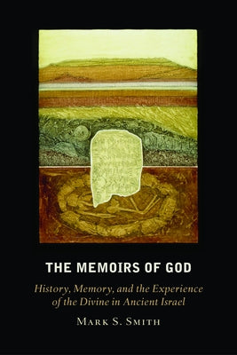 The Memoirs of God: History, Memory, and the Experience of the Divine in Ancient Israel - Paperback | Diverse Reads