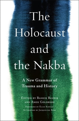 The Holocaust and the Nakba: A New Grammar of Trauma and History - Paperback | Diverse Reads