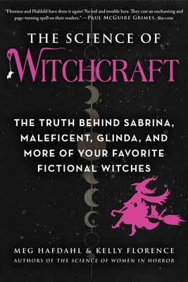 The Science of Witchcraft: The Truth Behind Sabrina, Maleficent, Glinda, and More of Your Favorite Fictional Witches - Paperback | Diverse Reads
