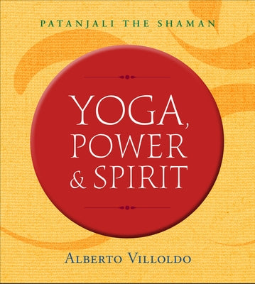 Yoga, Power & Spirit: Patanjali the Shaman - Paperback | Diverse Reads