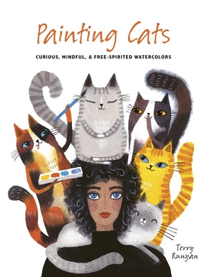 Painting Cats: Curious, Mindful & Free-Spirited Watercolors - Paperback | Diverse Reads