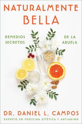Naturally Beautiful \ Naturalmente Bella (Spanish Edition): Grandma's Secret Remedies \ Remedios Secretos de la Abuela - Paperback | Diverse Reads