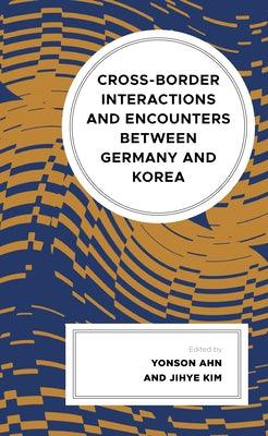 Cross-Border Interactions and Encounters Between Germany and Korea - Hardcover | Diverse Reads