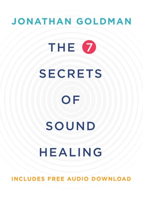 The 7 Secrets of Sound Healing Revised Edition - Paperback | Diverse Reads