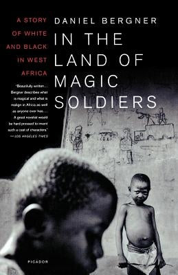 In the Land of Magic Soldiers: A Story of White and Black in West Africa - Paperback | Diverse Reads