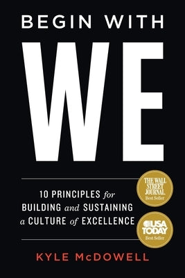 Begin With WE: 10 Principles for Building and Sustaining a Culture of Excellence - Paperback | Diverse Reads