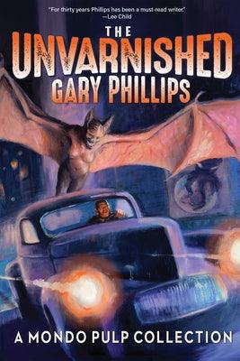The Unvarnished Gary Phillips: A Mondo Pulp Collection - Paperback |  Diverse Reads