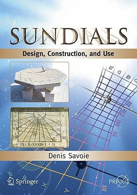 Sundials: Design, Construction, and Use / Edition 1 - Paperback | Diverse Reads