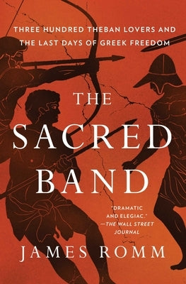 The Sacred Band: Three Hundred Theban Lovers and the Last Days of Greek Freedom - Paperback | Diverse Reads