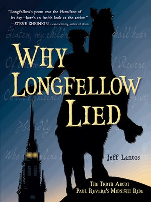 Why Longfellow Lied: The Truth About Paul Revere's Midnight Ride - Hardcover | Diverse Reads