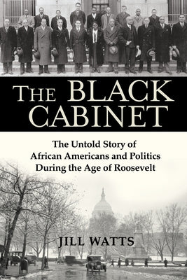 The Black Cabinet: The Untold Story of African Americans and Politics During the Age of Roosevelt - Paperback | Diverse Reads
