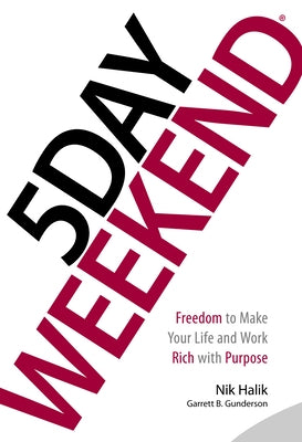 5 Day Weekend: Freedom to Make Your Life and Work Rich with Purpose - Hardcover | Diverse Reads
